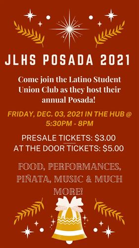 This is the flyer for Posada 2021. It will take place on December 3rd, beginning at 5:30PM and ending at 8PM. Please join us for food, performances and more! Tickets are $3 in advance, $5 at the door.