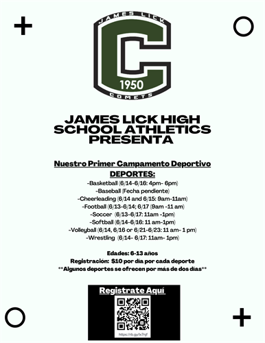 JAMES LICK HIGH SCHOOL ATHLETICS PRESENTA Nuestro Primer Campamento Deportivo DEPORTES: -Basketball (6/14-6/16: 4pm- 6pm) -Baseball (Fecha pendiente) -Cheerleading (6/14 and 6/15: 9am-11am) -Football (6/13-6/14