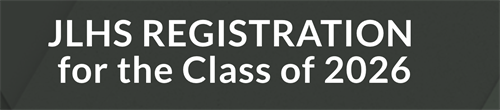 This is the banner for the 2022 JLHS Registration website. It says, "JLHS REGISTRATION FOR THE CLASS OF 2026."