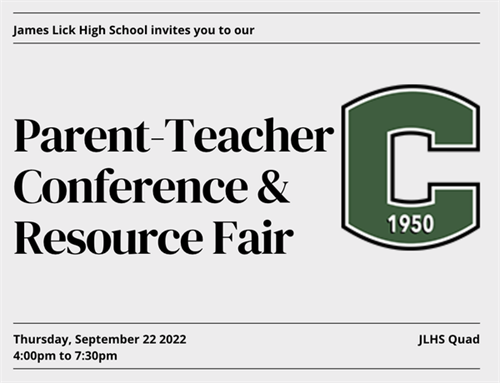 Parent-Teacher Conference & Resource Fair Thursday, September 22 2022 4:00pm to 7:30pm JLHS Quad